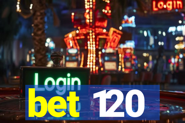 bet 120